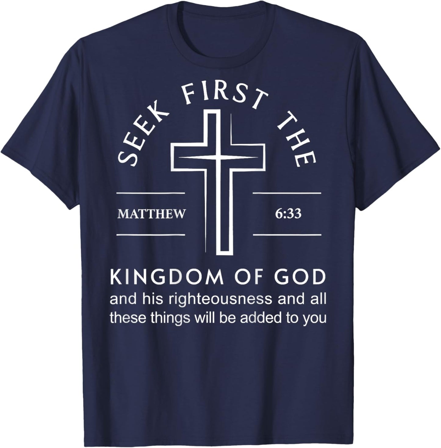 Bible Verse Seek First The Kingdom of God Christian T-Shirt - T-Shirt | Navy