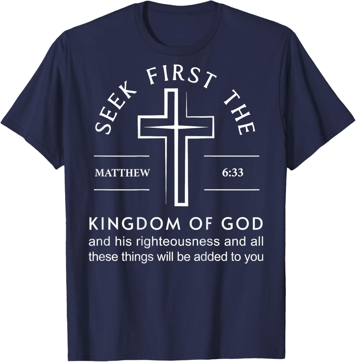 Bible Verse Seek First The Kingdom of God Christian T-Shirt - T-Shirt | Navy