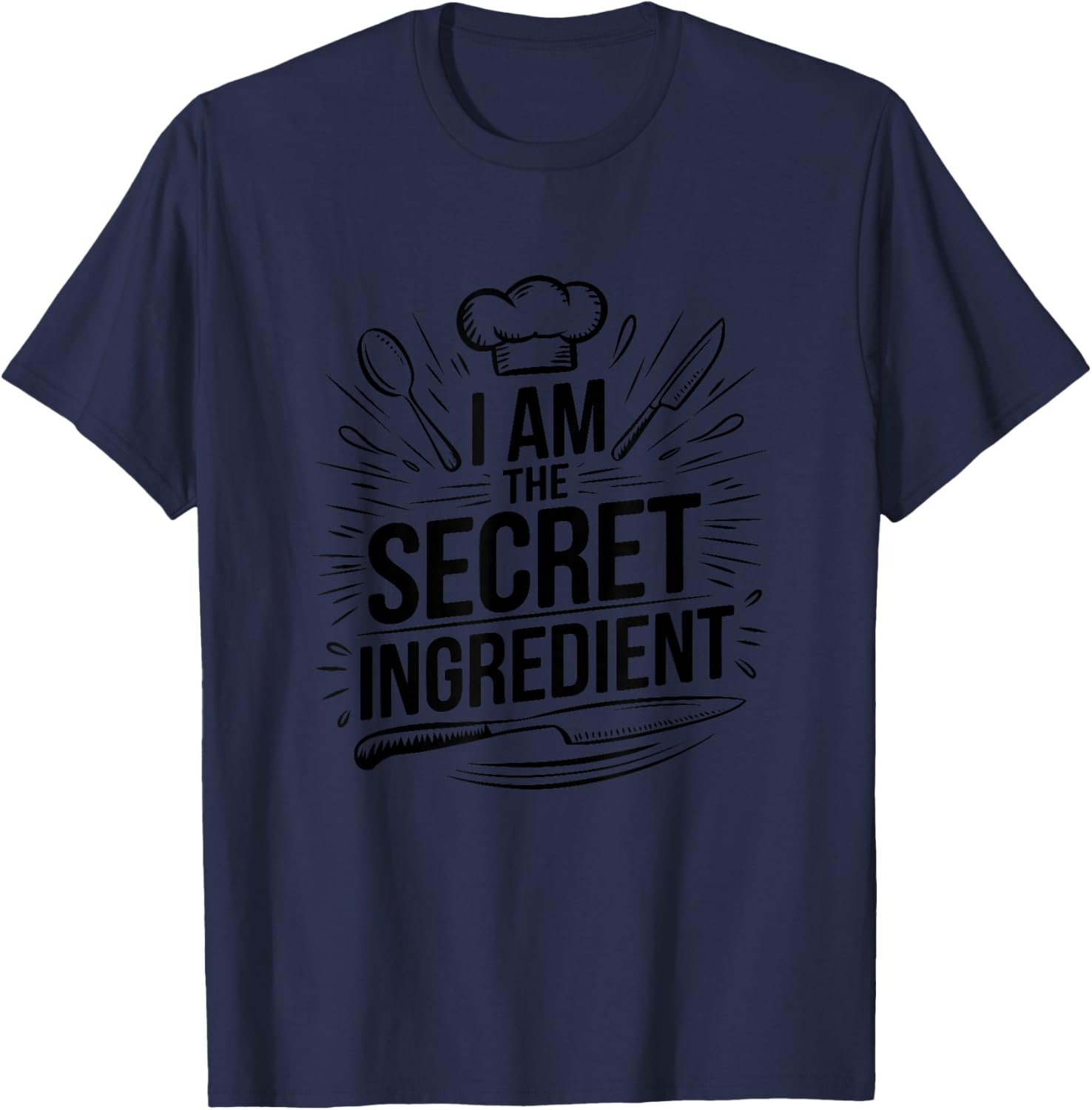 I Am The Secret Ingredient, Culinary Cook Kitchen Chef T-Shirt - T-Shirt | Navy