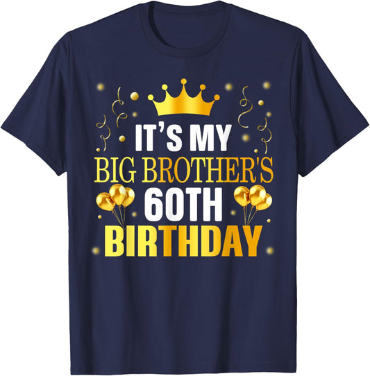 It's My Big Brother's 60th Birthday Happy 60 Years Old T-Shirt - T-Shirt | Navy