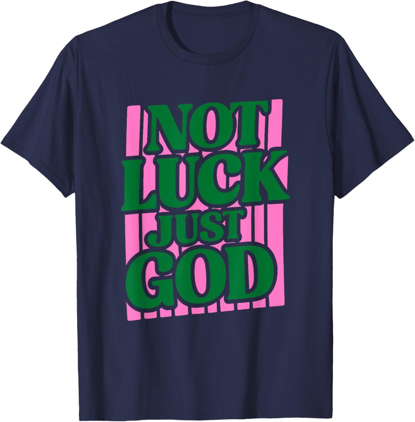 Not Luck Just God Faith Quote Design T-Shirt - T-Shirt | Navy