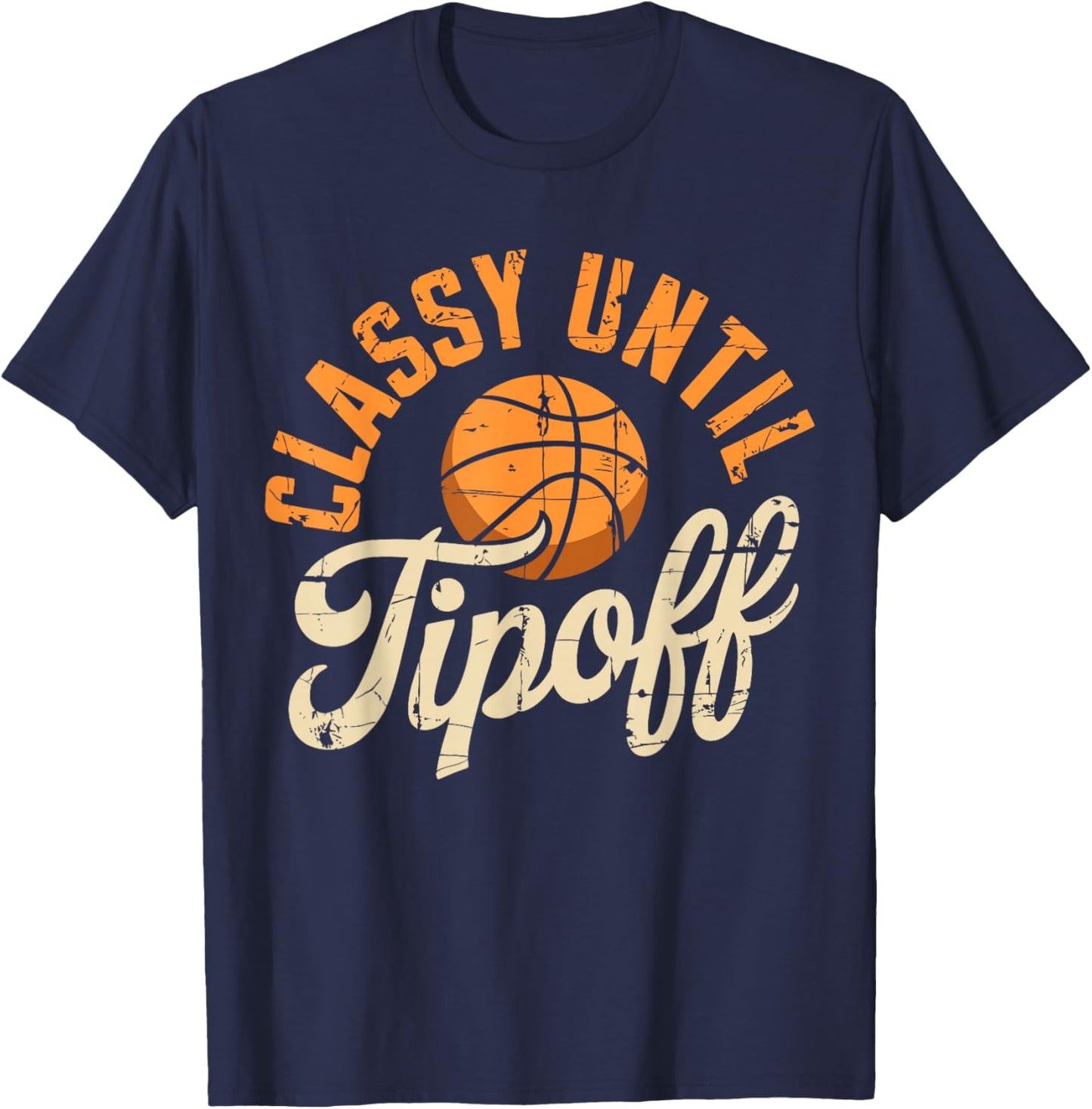 Classy Until Tipoff Basketball Coach Player T-Shirt - T-Shirt | Navy