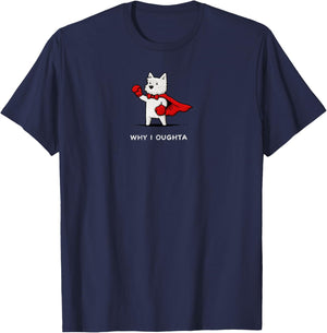 Why I Oughta Funny Westie Dog Meme Brave Dog Cartoon Humor T-Shirt - T-Shirt | Navy