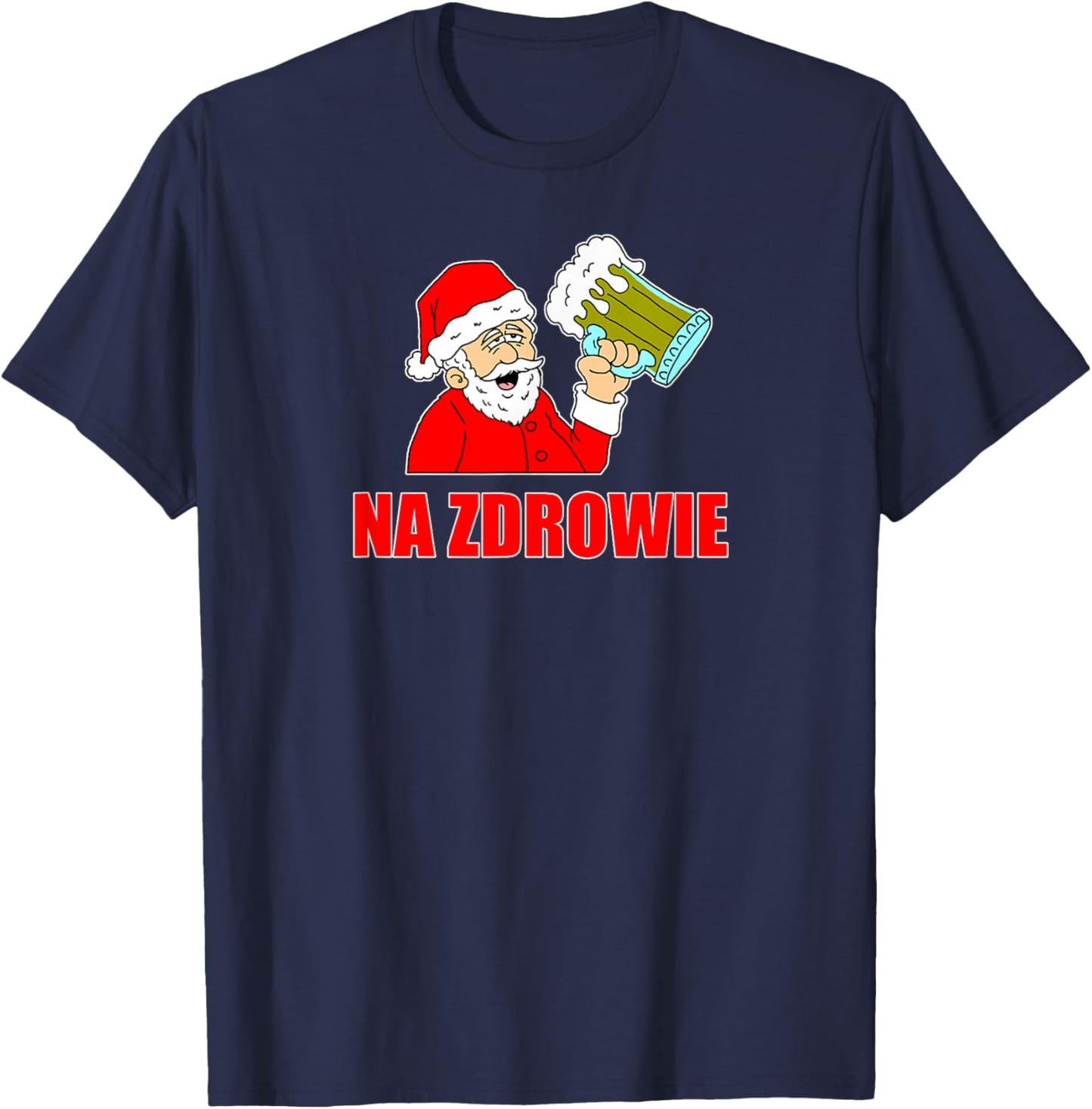 Polish Santa Na Zdrowie Cheers Funny Holiday T-Shirt - T-Shirt | Navy