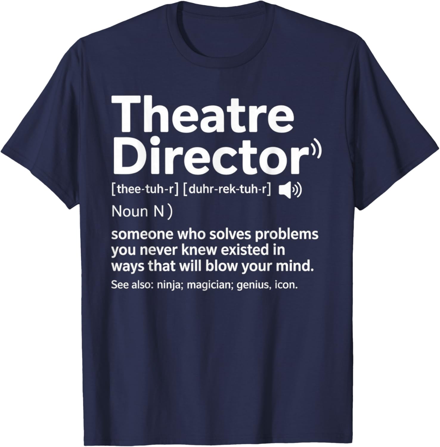 Definition Funny Theatre Lovers Theater Director T-Shirt - T-Shirt | Navy