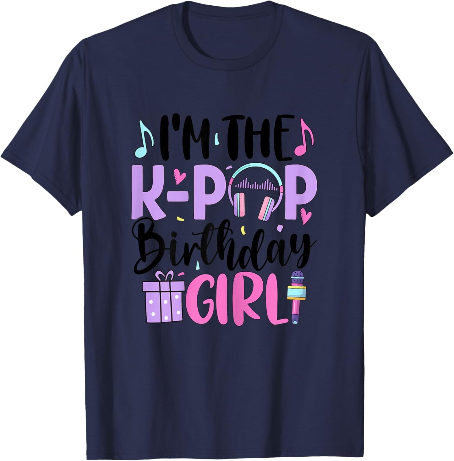 I'm The K Pop Birthday Girl K-Pop Birthday T-Shirt - T-Shirt | Navy