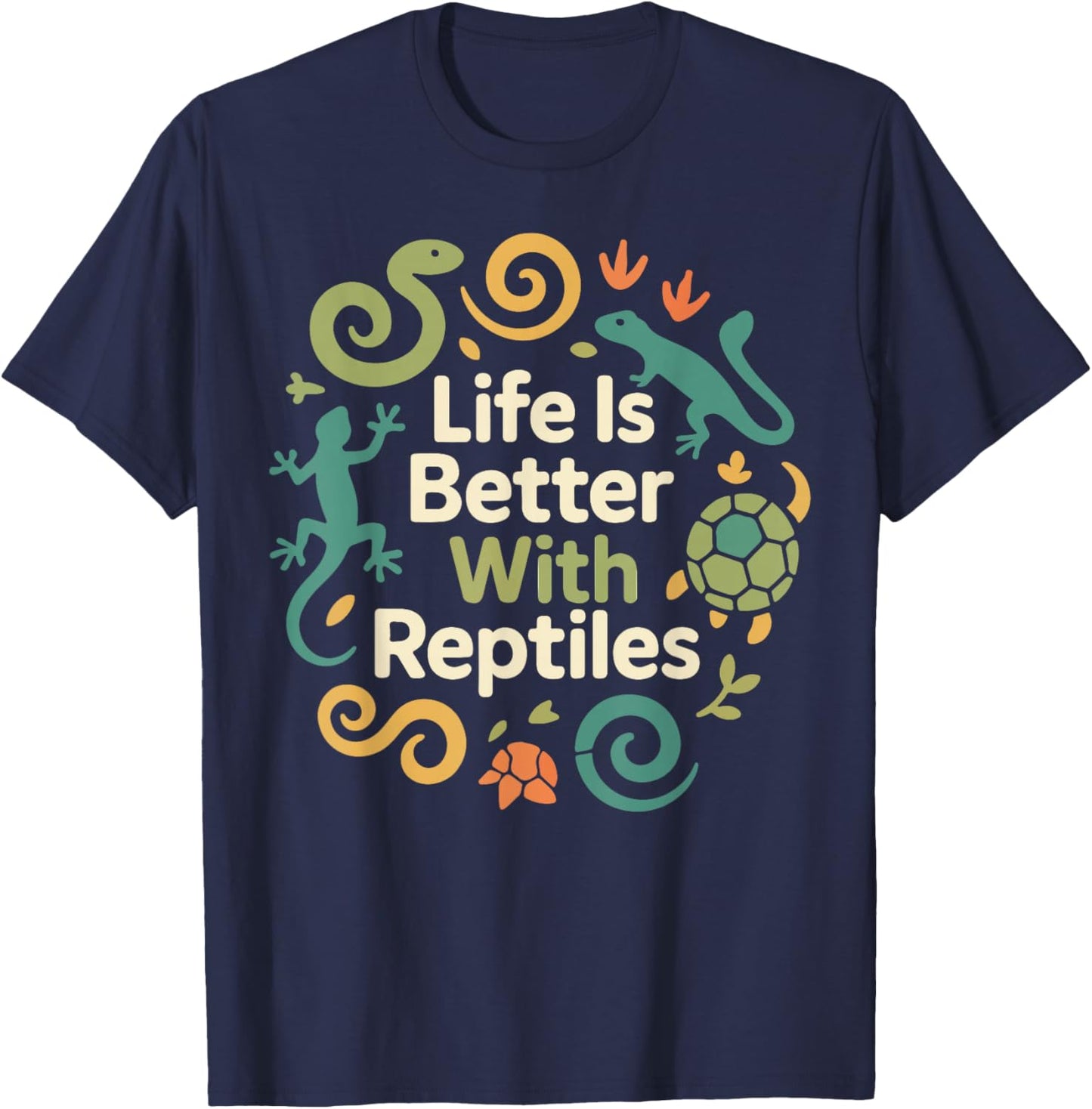 Reptile Lizard Snake Life is Better with Reptiles T-Shirt - T-Shirt | Navy