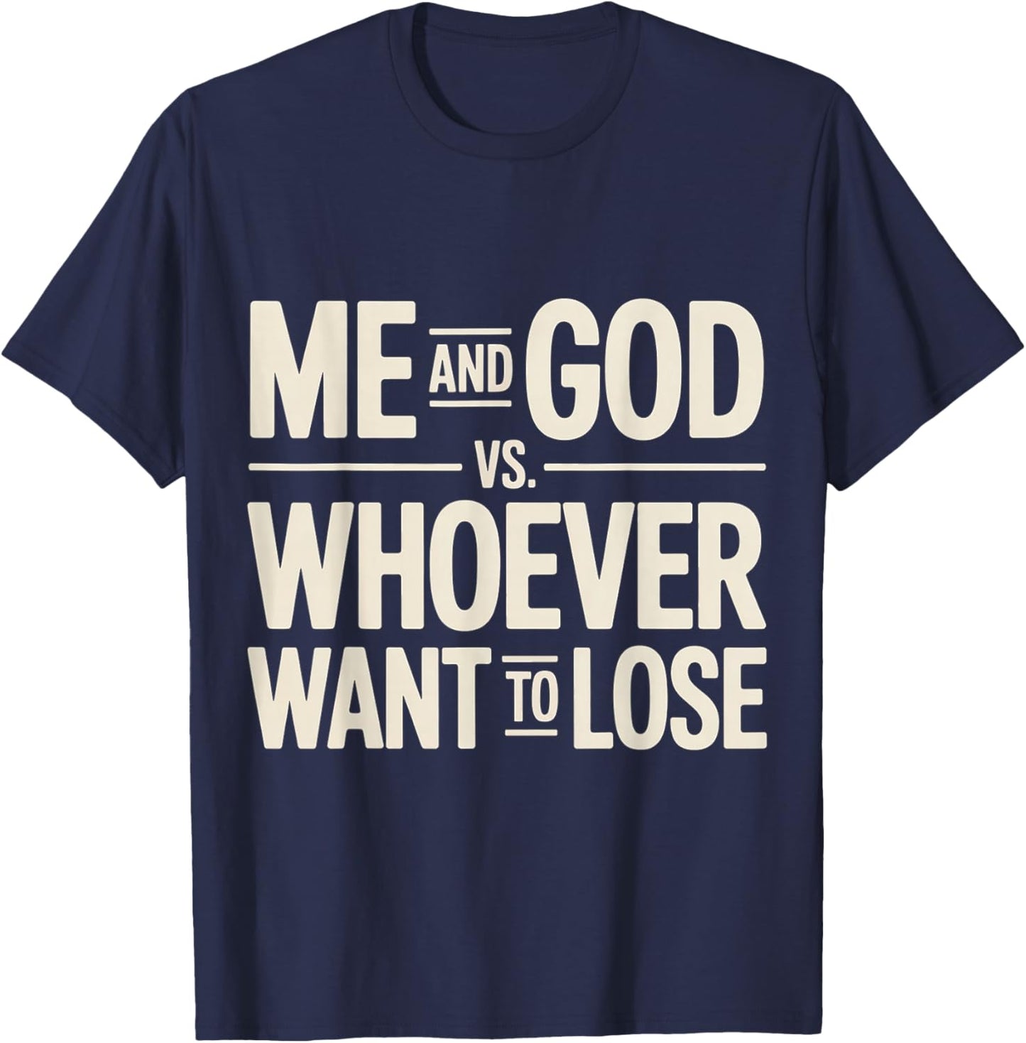 Me and God VS Whoever Want to Lose Faith Religion T-Shirt - T-Shirt | Navy