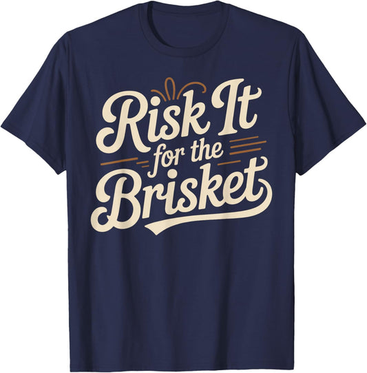 Funny Saying Risk It for The Brisket BBQ Joke Women Men T-Shirt - T-Shirt | Navy