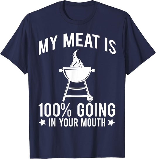 My Meat is 100% Going in Your Mouth T-Shirt - T-Shirt | Navy