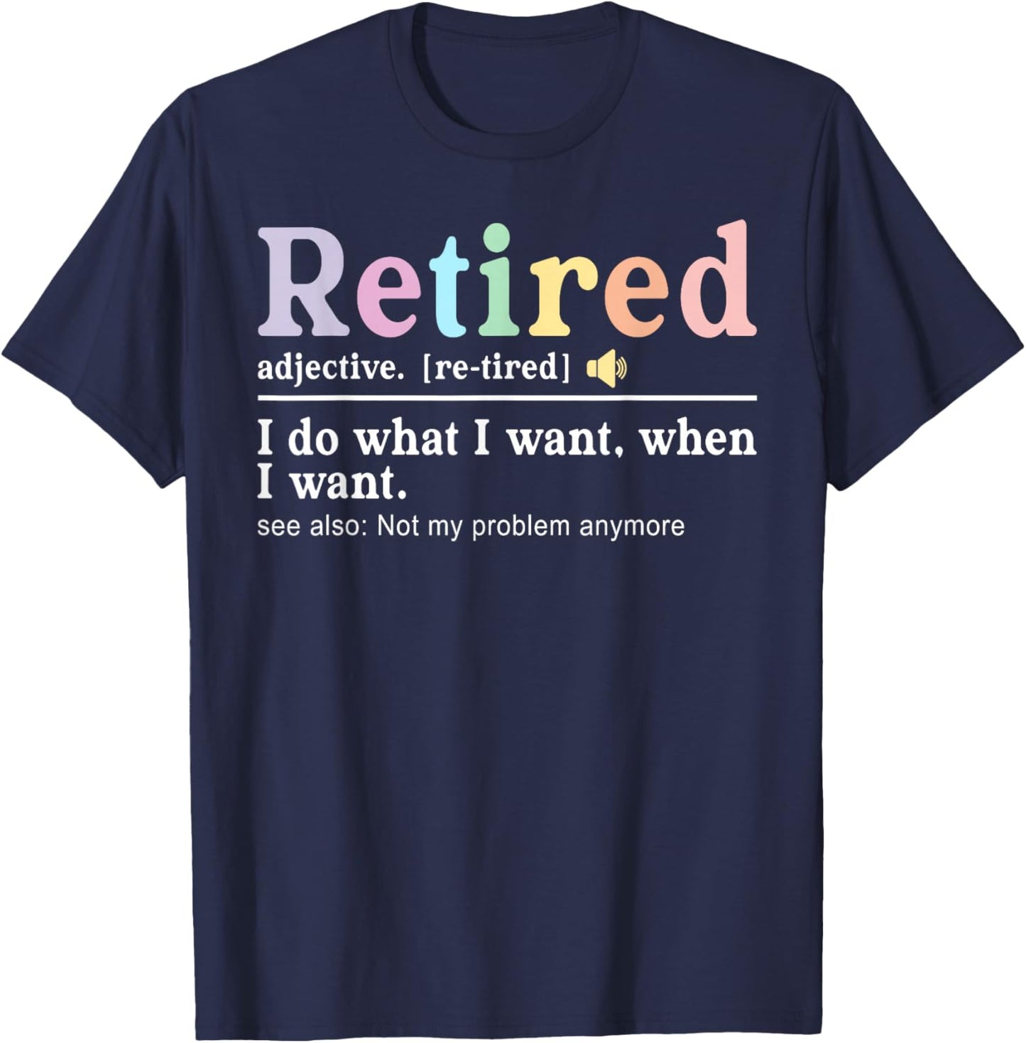 Retired Funny Definition - Humorous Gift or Retirement T-Shirt - T-Shirt | Navy