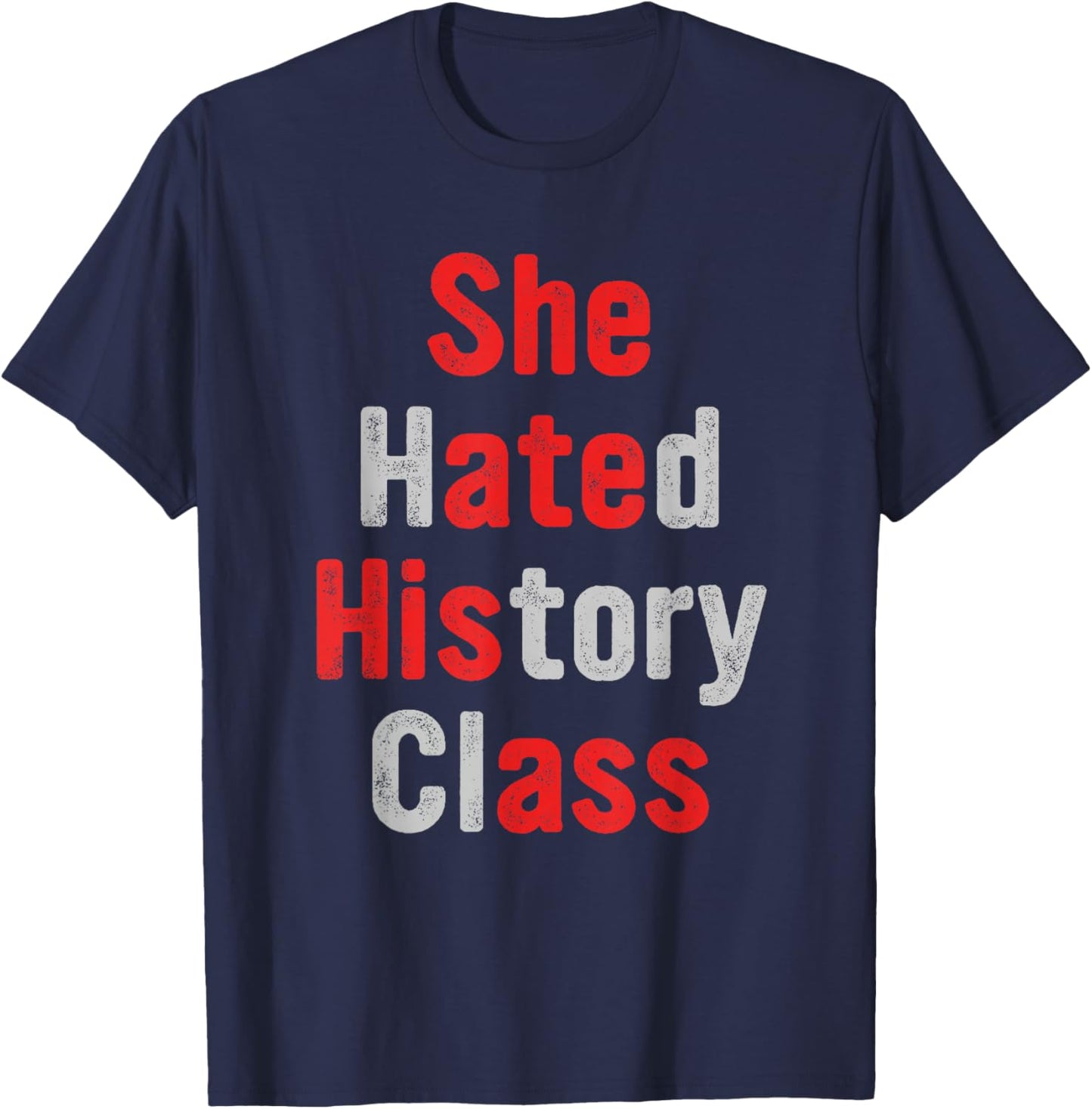 She Hated History Class She Ate His A.ss Funny Design T-Shirt - T-Shirt | Navy