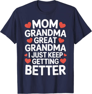 Mom Grandma Great Grandma I Just Keep Getting Better T-Shirt - T-Shirt | Navy