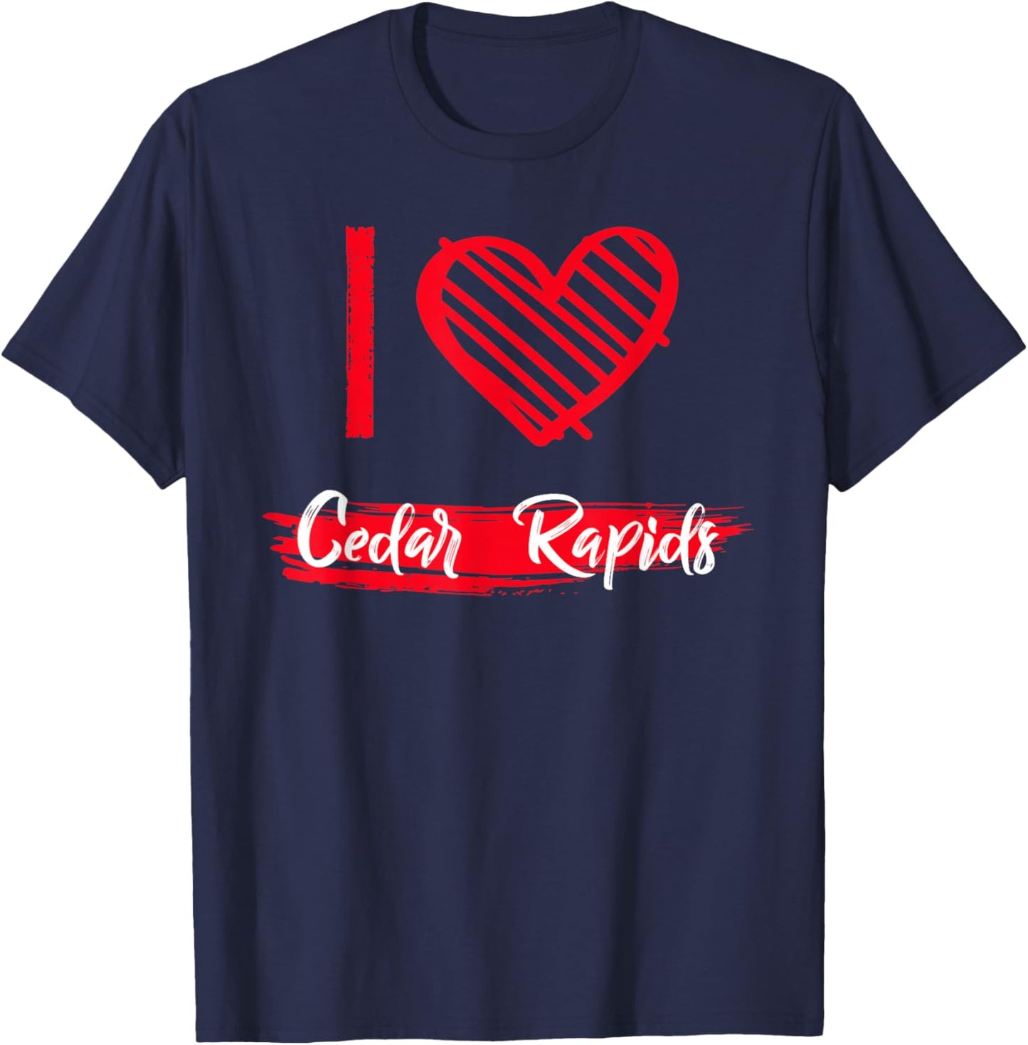 I Love Cedar Rapids I Heart Cedar Rapids T-Shirt - T-Shirt | Navy