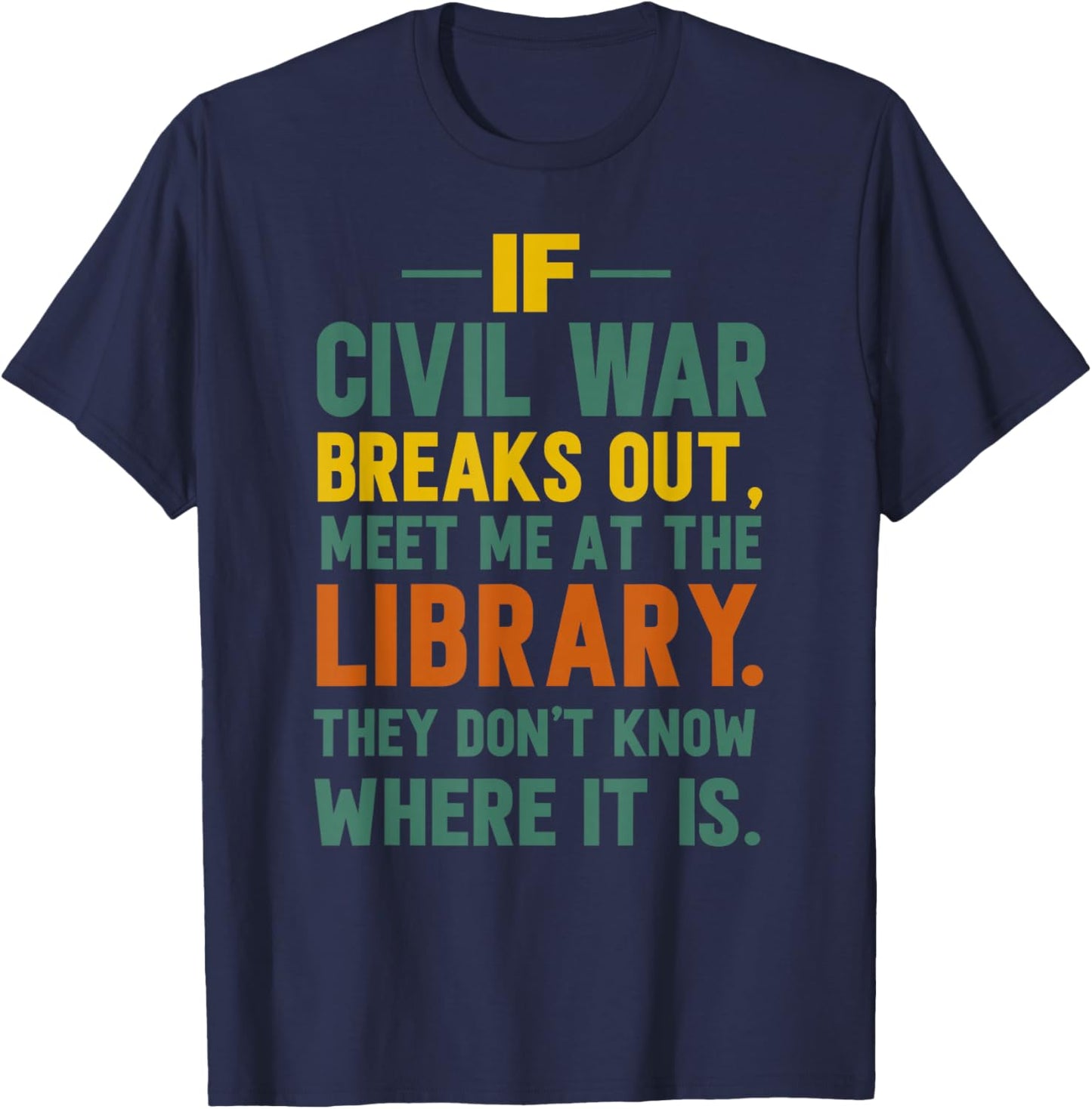 If Civil War Breaks Out Meet Me at The Library T-Shirt - T-Shirt | Navy