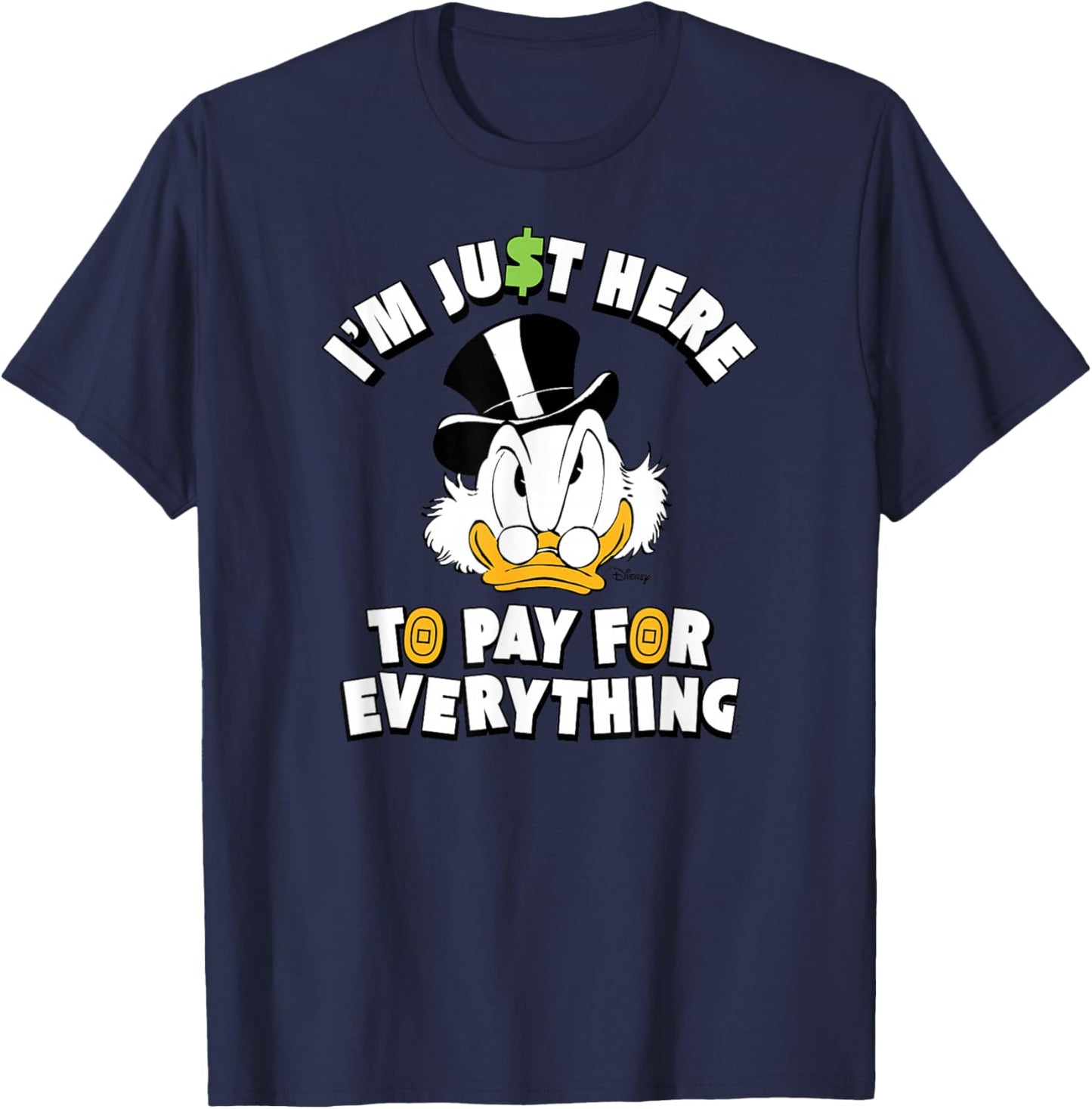 Scrooge McDuck I'm Just Here to Pay for Everything T-Shirt - T-Shirt | Navy