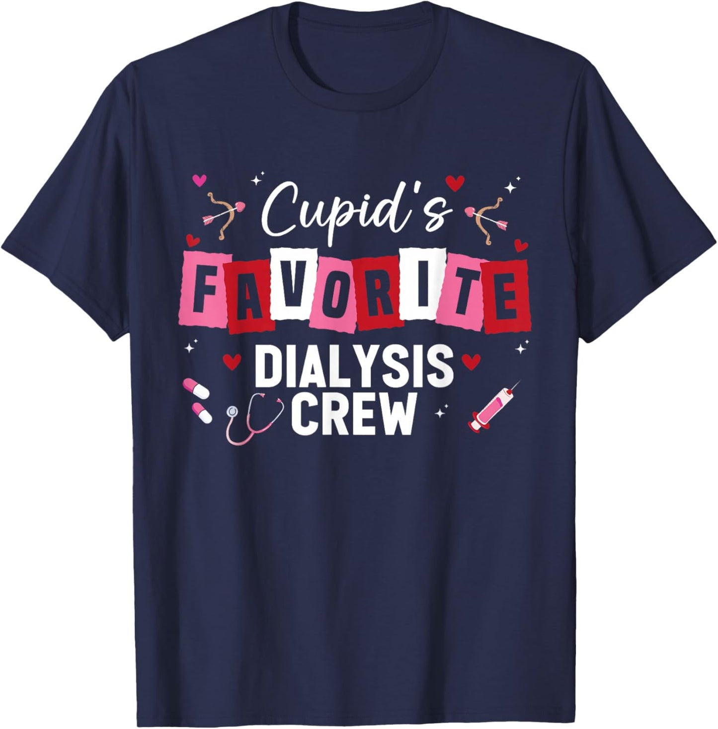 Cupid's Favorite Dialysis Crew Nurse Nephrology Valentines T-Shirt - T-Shirt | Navy