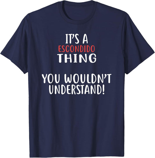 It's A Escondido Thing City Shirt ESCONDIDOS T-Shirt - T-Shirt | Navy