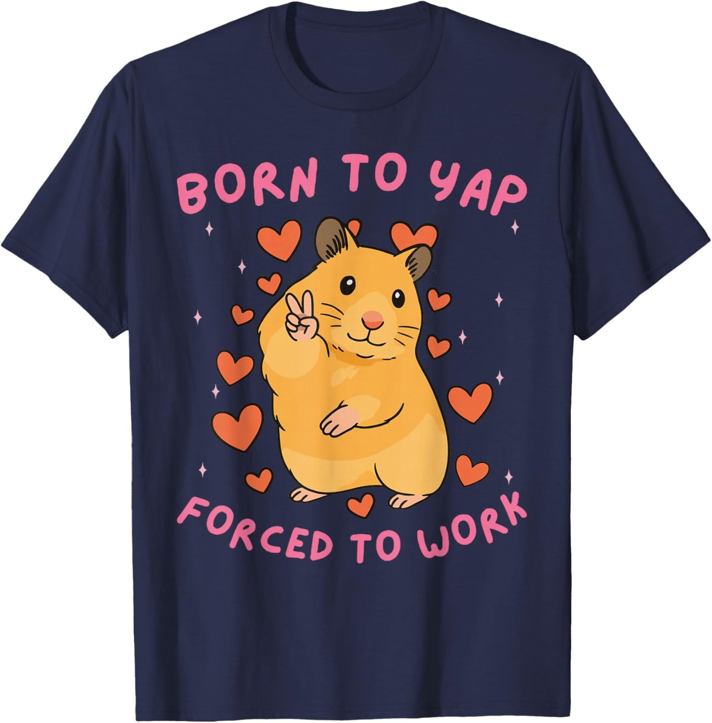 Born to Yap Forced to Work Funny Peace Hamster Meme T-Shirt - T-Shirt | Navy