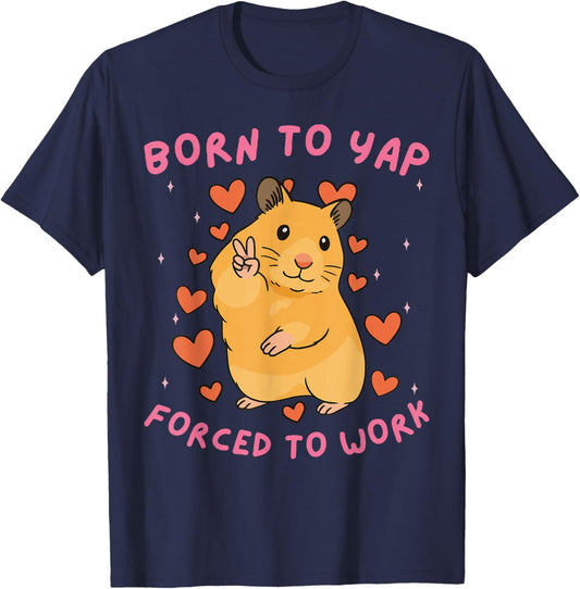 Born to Yap Forced to Work Funny Peace Hamster Meme T-Shirt - T-Shirt | Navy