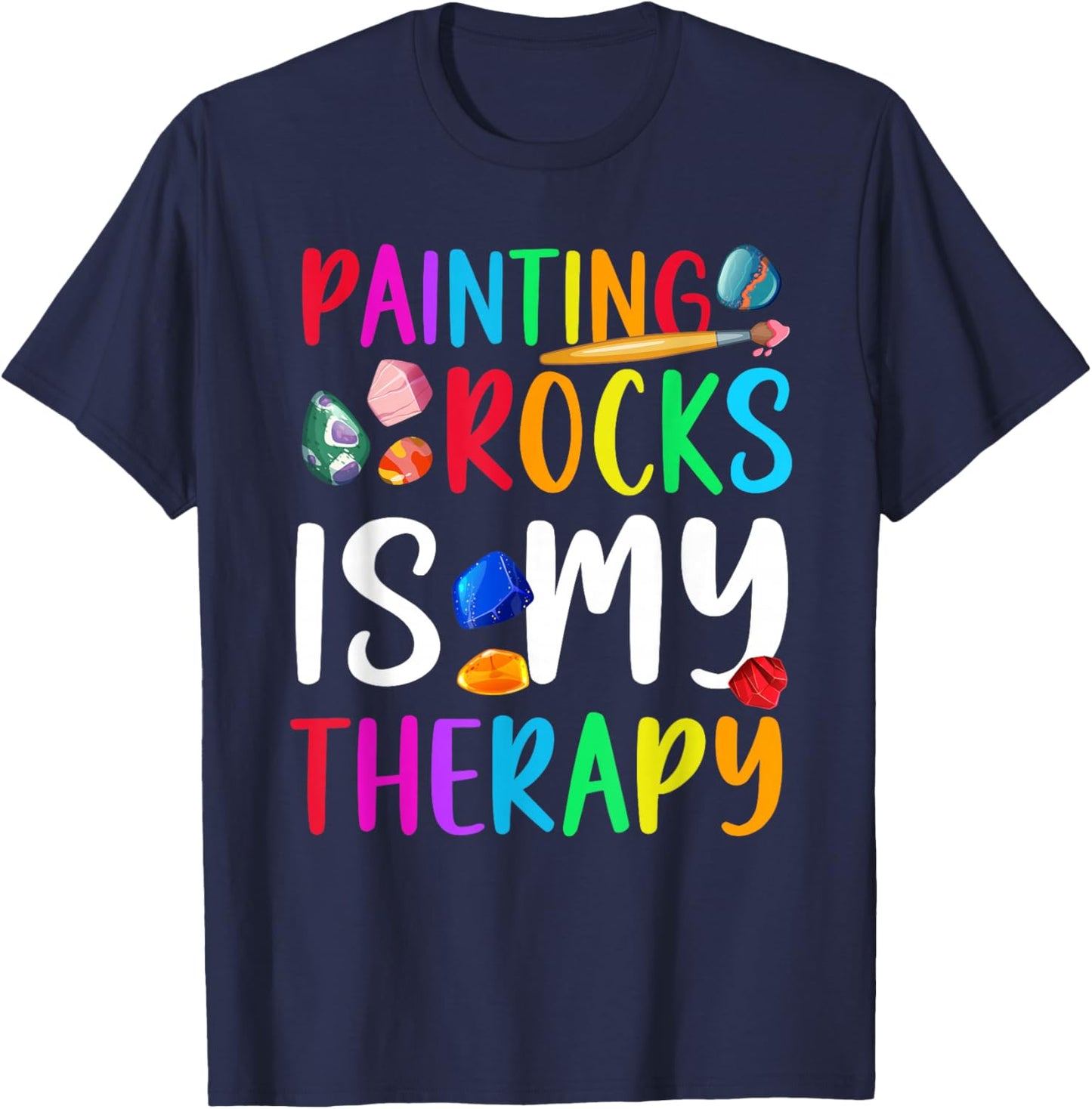 Painting Rocks is My Therapy Rock Painter Stone Painting T-Shirt - T-Shirt | Navy