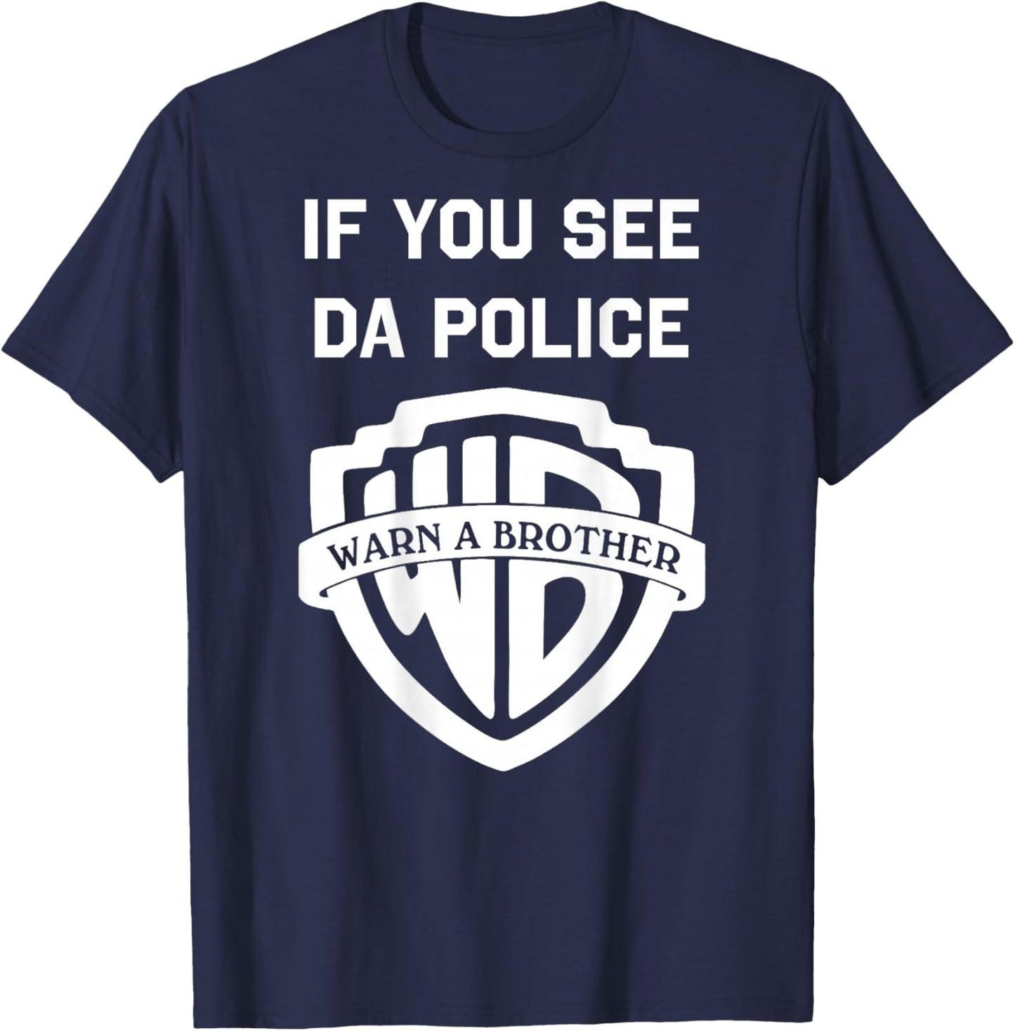 If You See Da Police Warn A Brother Sarcastic T-Shirt - T-Shirt | Navy