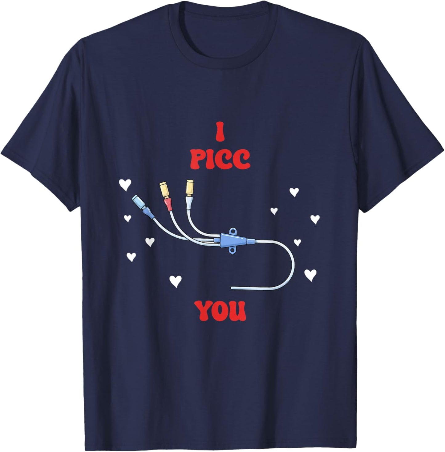 Valentines I Picc You National IV Nurse Day Vascular Access T-Shirt - T-Shirt | Navy