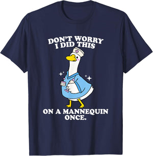 Don't Worry I Did This On A Mannequin Once Silly Goose Nurse T-Shirt - T-Shirt | Navy