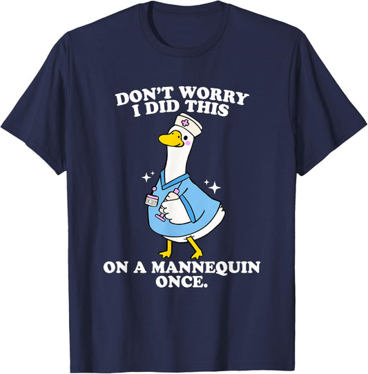 Don't Worry I Did This On A Mannequin Once Silly Goose Nurse T-Shirt - T-Shirt | Navy