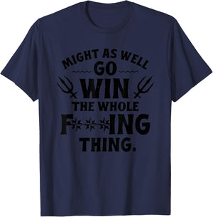 Might as Well Win The Whole Thing, Funny Sarcastic T-Shirt - T-Shirt | Navy