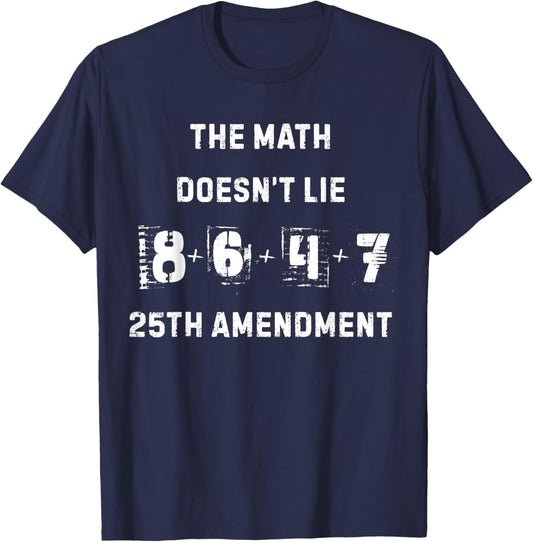 The Math Doesn't Lie 86 + 47 = 25th Amendment T-Shirt - T-Shirt | Navy