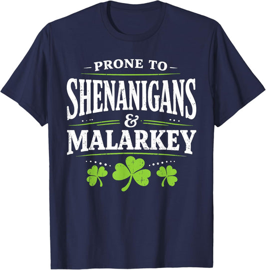 Prone to Shenanigans and Malarkey St Patricks Day Men Women T-Shirt - T-Shirt | Navy