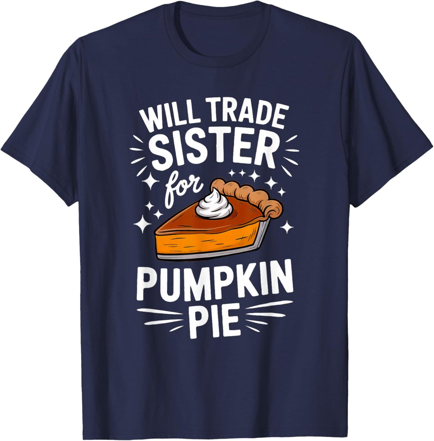 Will Trade Sister for Pumpkin Pie Matching Thanksgiving T-Shirt - T-Shirt | Navy