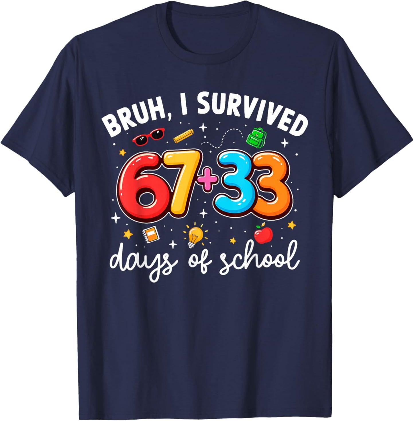 Bruh I Survived 67 33 Days of School 100th Day Teachers Kids T-Shirt - T-Shirt | Navy