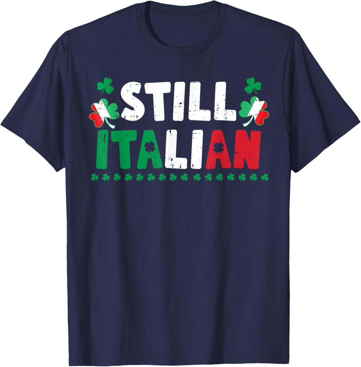 St Patricks Day Still Italian Shamrock Italy Flag Clover T-Shirt - T-Shirt | Navy