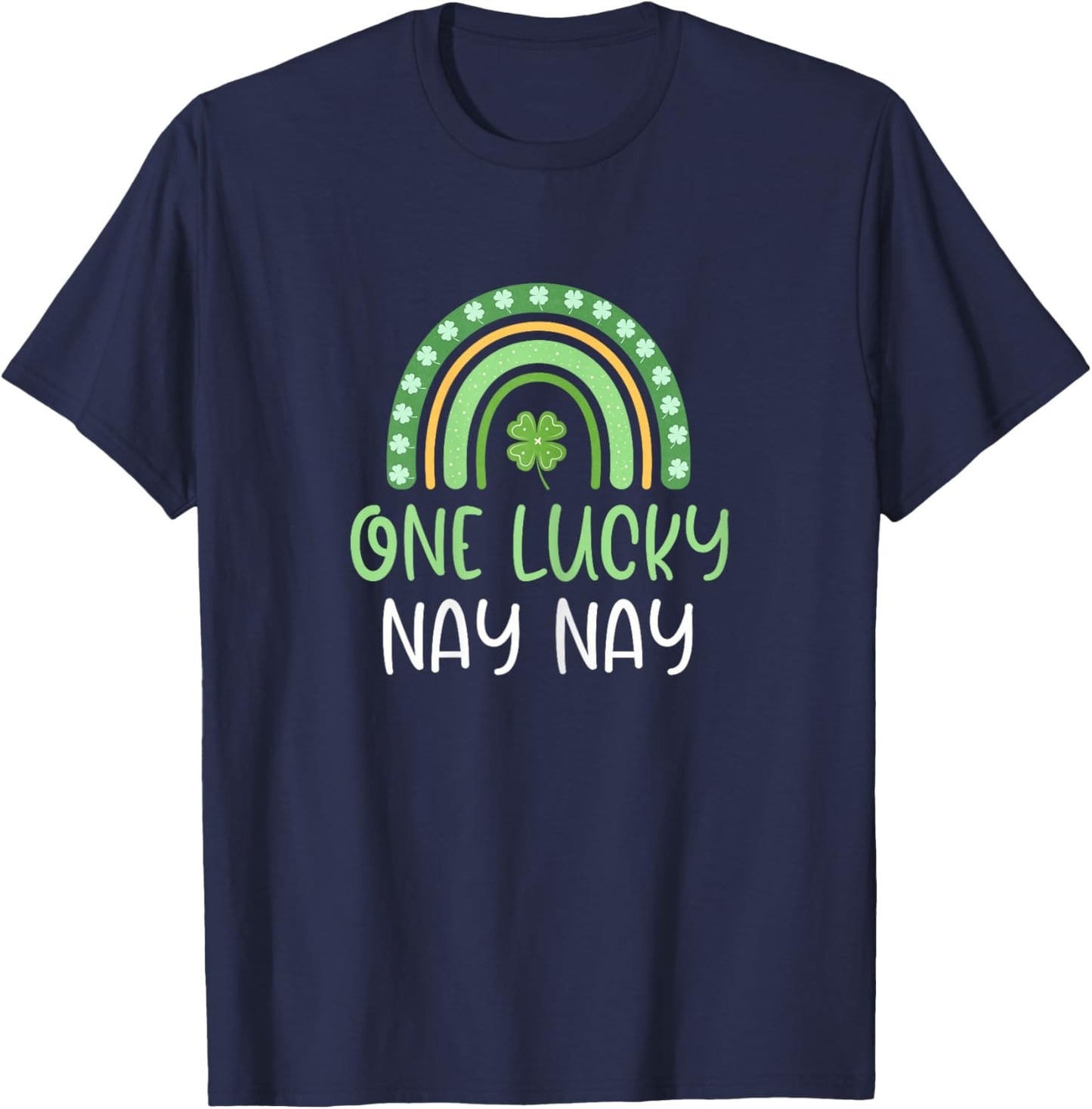 One Lucky Nay-Nay St. Patrick's Day Funny Rainbow NayNay T-Shirt - T-Shirt | Navy