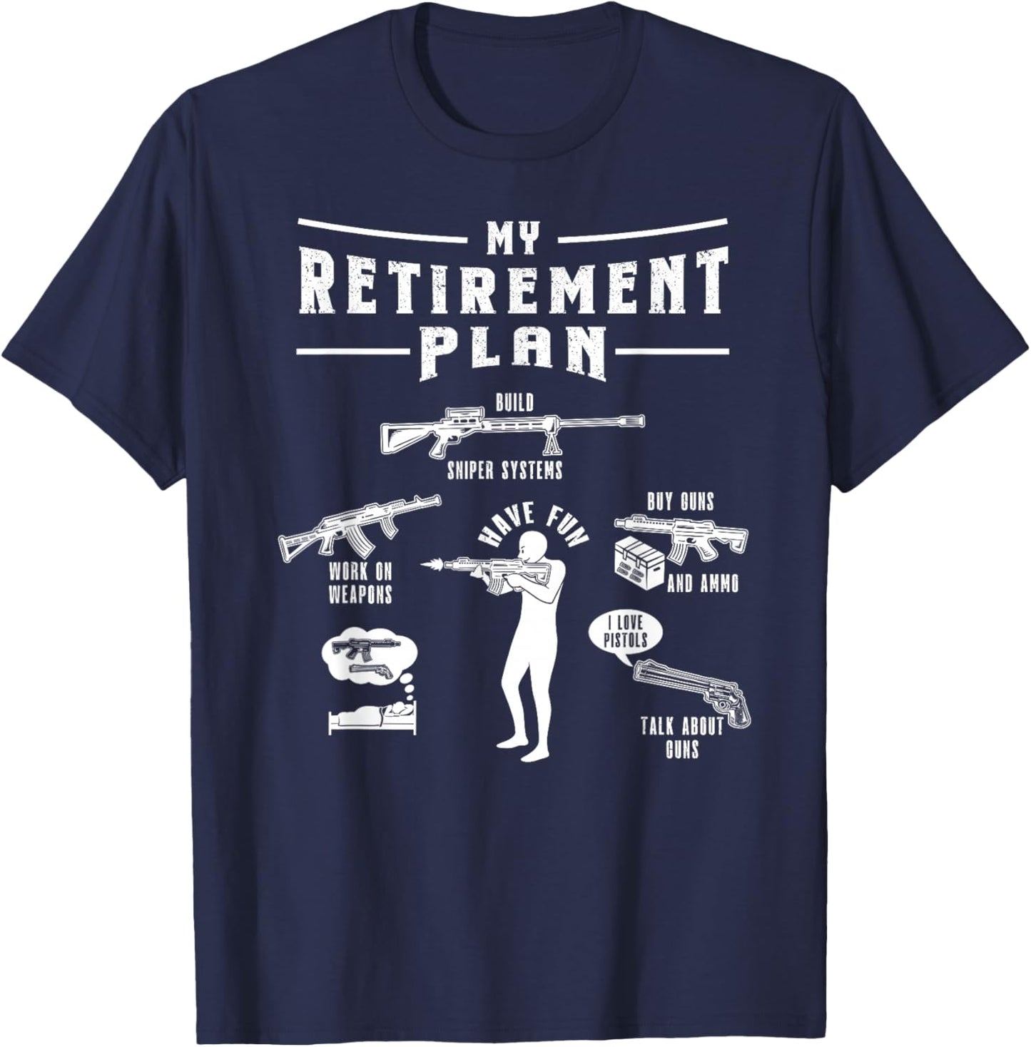 My Retirement Plan Gun Lover Ammo Funny Retired Gun Owner T-Shirt - T-Shirt | Navy