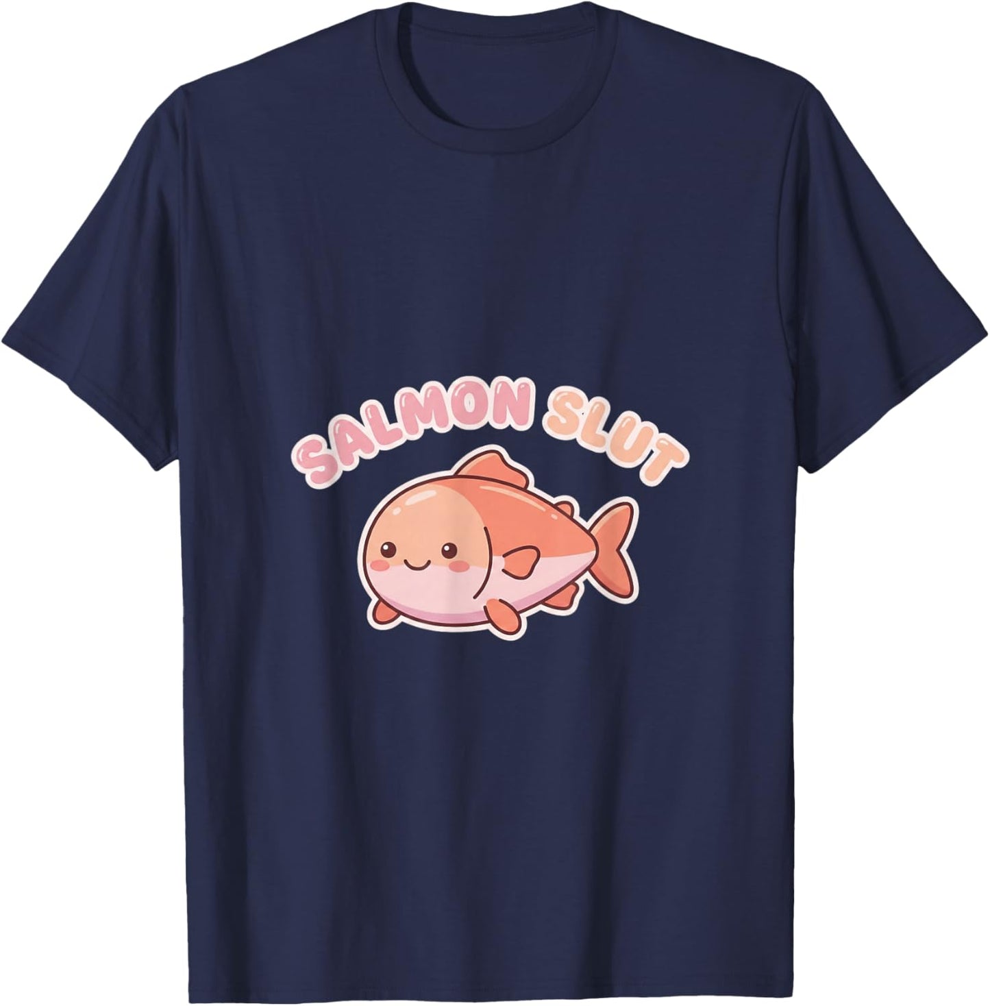 Salmon Slut Cute Lover Food Humor Kawaii T-Shirt - T-Shirt | Navy