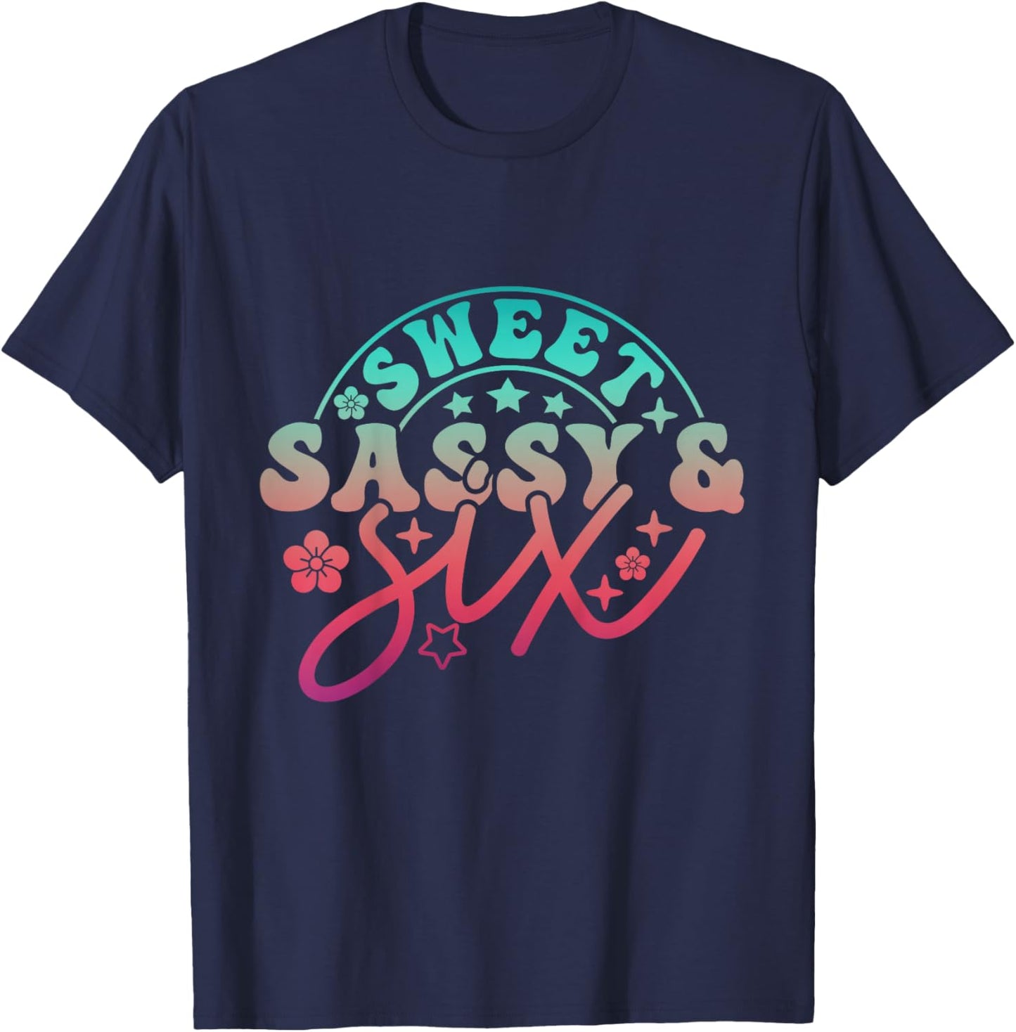 6th Birthday Girl Sweet Sassy Six Bday 6yr Old Birthday Girl T-Shirt - T-Shirt | Navy