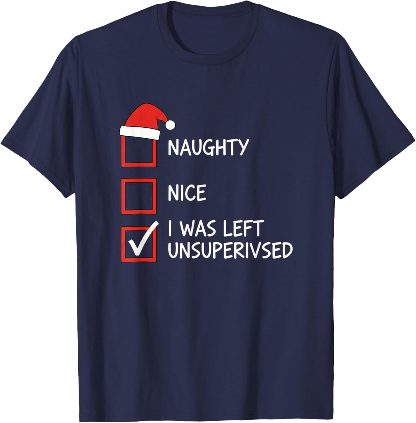 Christmas Naughty Nice Checklist I was Left Unsupervised T-Shirt - T-Shirt | Navy