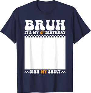 Bruh It's My 6th Birthday Sign My Shirt 6 Years Old Birthday T-Shirt - T-Shirt | Navy