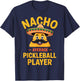 Nacho Average Pickleball Player Joke Funny Dink Squad T-Shirt - T-Shirt | Navy