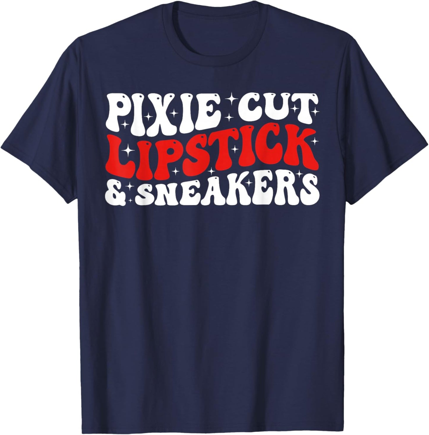 Groovy Pixie Cut Lipstick and Sneakers Funny Quote T-Shirt - T-Shirt | Navy