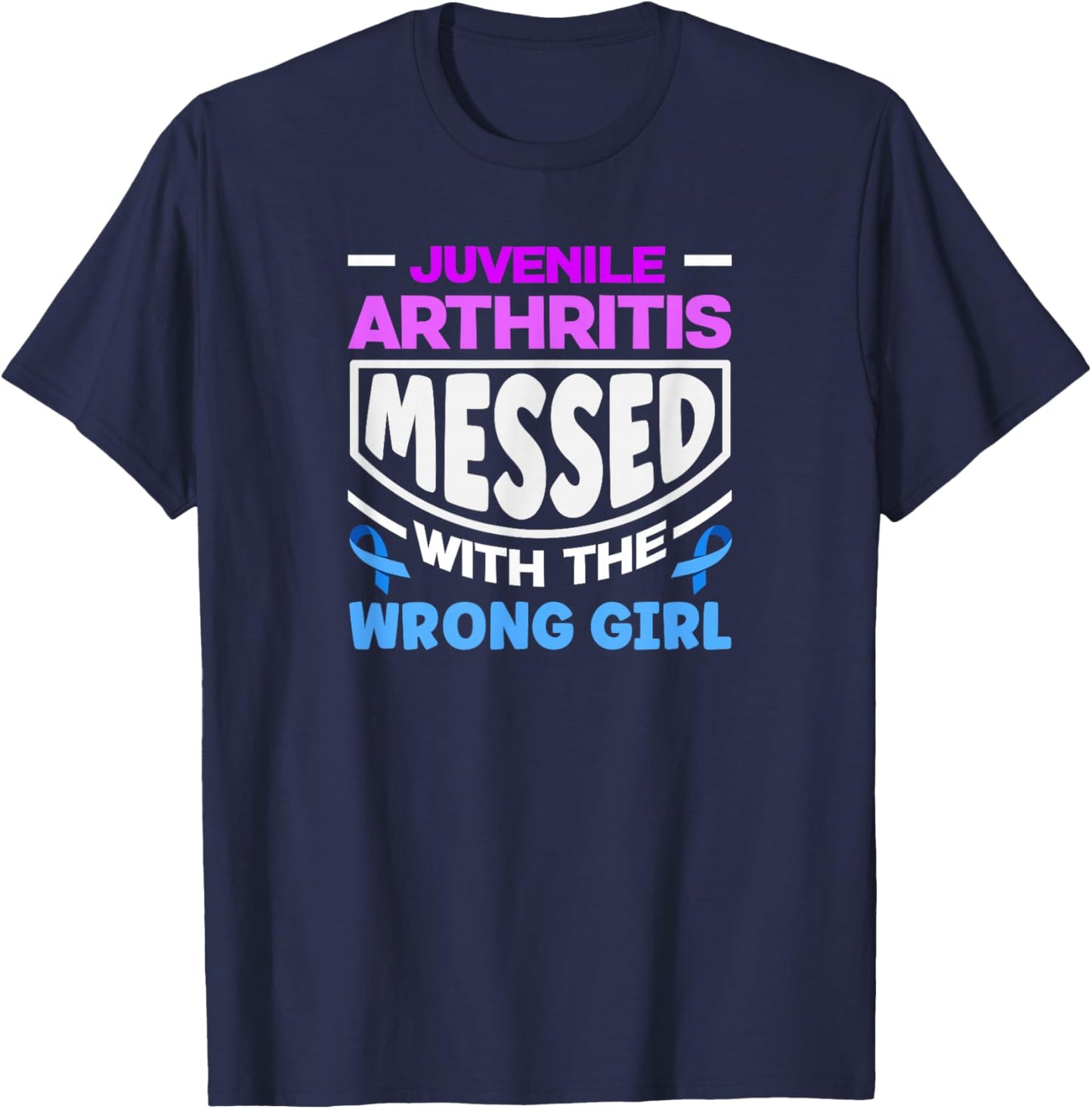 Juvenile Arthritis Messed with The Wrong Girl T-Shirt - T-Shirt | Navy