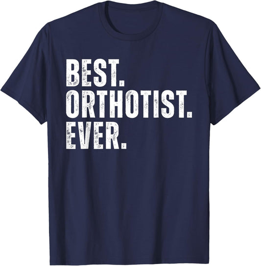 Best Orthotist Ever Funny Job Prosthetics Orthotics T-Shirt - T-Shirt | Navy