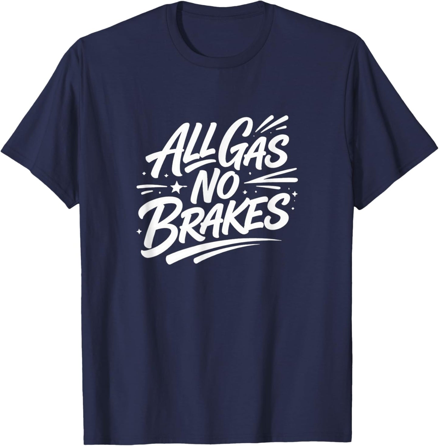 All Gas - No Brakes T-Shirt - T-Shirt | Navy