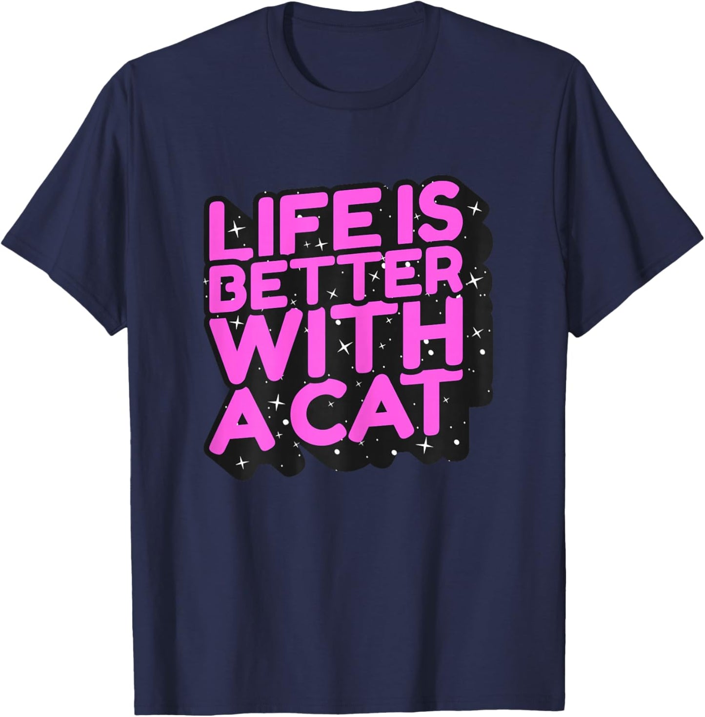 Life is Better with a Cat - Cute Cat Mom T-Shirt - T-Shirt | Navy