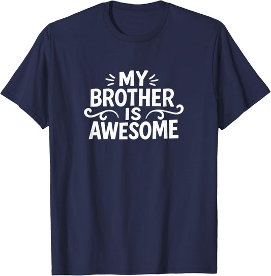 My Brother is Awesome T-Shirt - T-Shirt | Navy