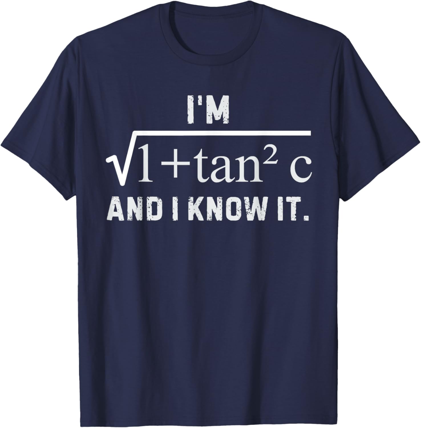 I'm Sec C and I Know It - Funny Sexy Math Humor T-Shirt - T-Shirt | Navy