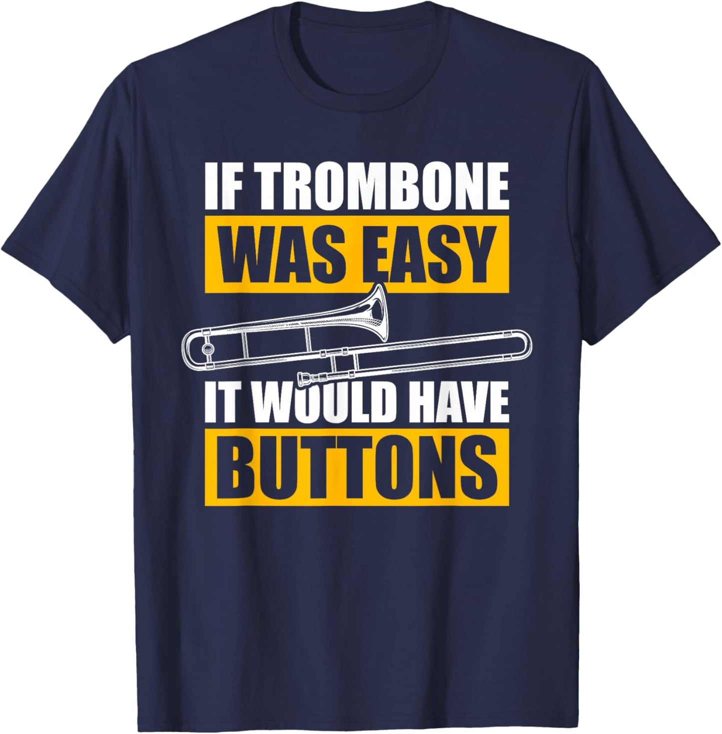 If Trombone was Easy Trombone Player Trombone Player Trombone T-Shirt - T-Shirt | Navy